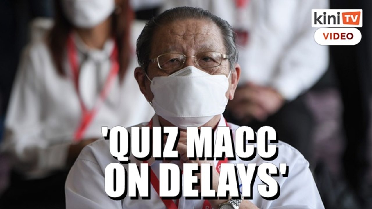 Kit Siang: PSC should question MACC over delays in LCS probe