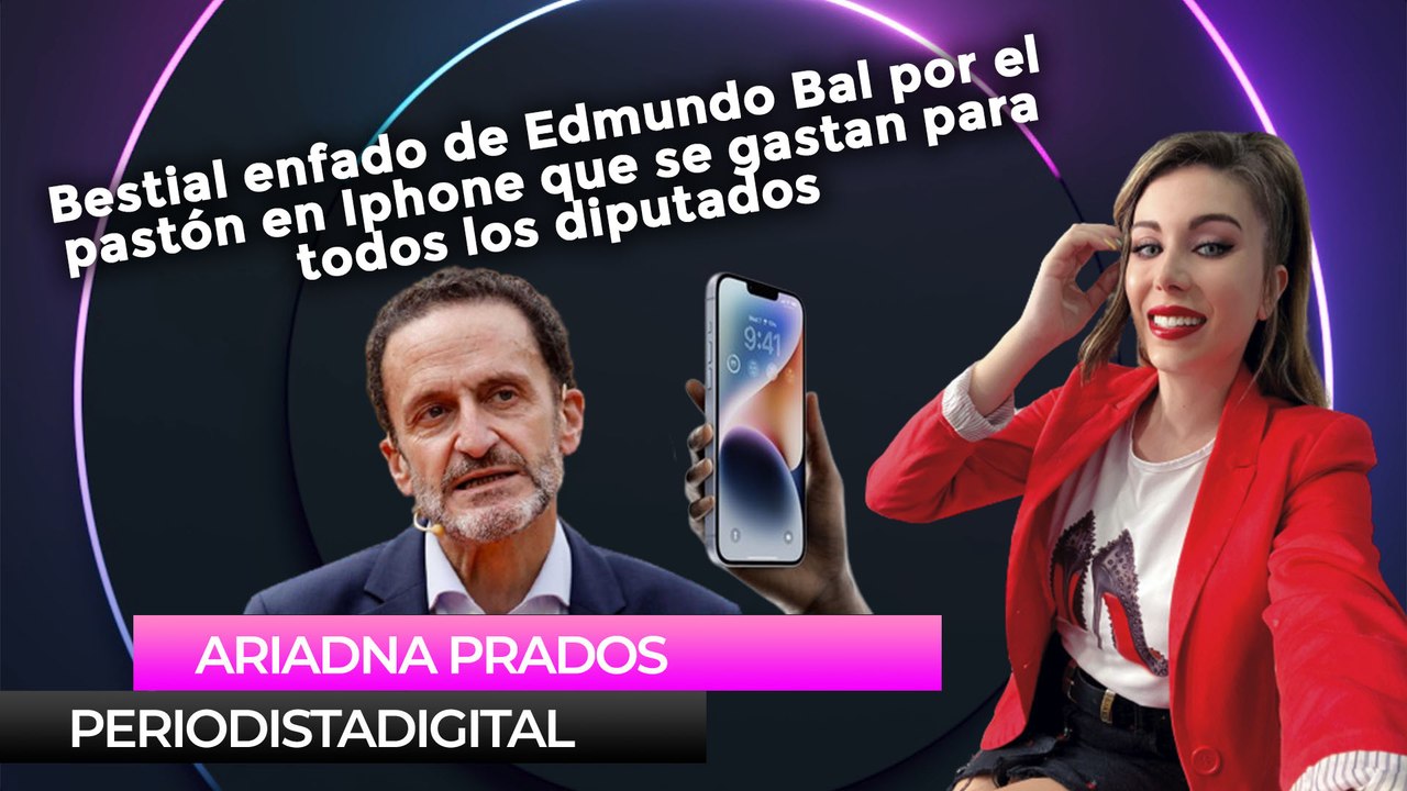 Bestial enfado de Edmundo Bal por el pastón en Iphone que se gastan para todos los diputados