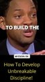 How To Develop Unbreakable Discipline! | Will Smith |  How To Develop Unbreakable Discipline!