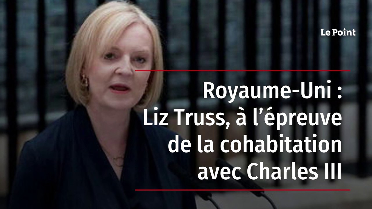 Royaume-Uni : Liz Truss, à l’épreuve de la cohabitation avec Charles III