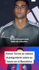 La respuesta desafiante de Ferran Torres a sus críticos