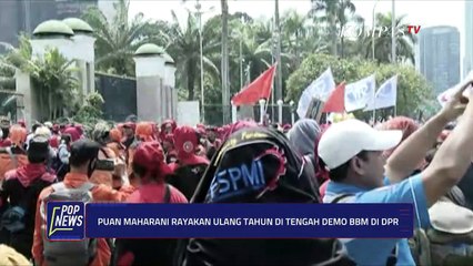 Drama Ultah Puan Saat Dpr Didemo Kenaikan Harga BBM - POP NEWS