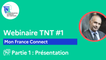 Webinaire TNT #1 [Partie 1/2] -  Mon FranceConnect (Présentation)