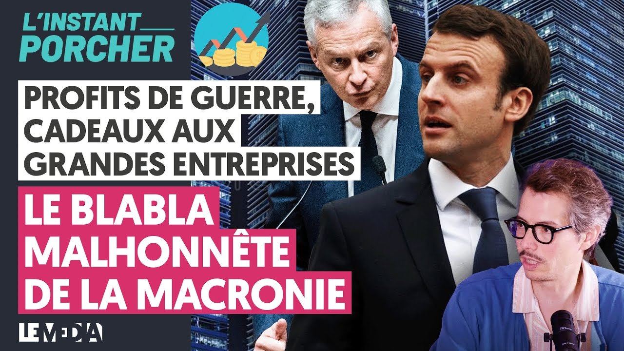 PROFITS DE GUERRE, CADEAUX AUX GRANDES ENTREPRISES LE BLABLA MALHONNÊTE DE LA MACRONIE