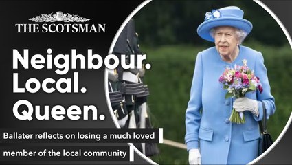Ballater looks back fondly at their years with their neighbour, Queen Elizabeth II