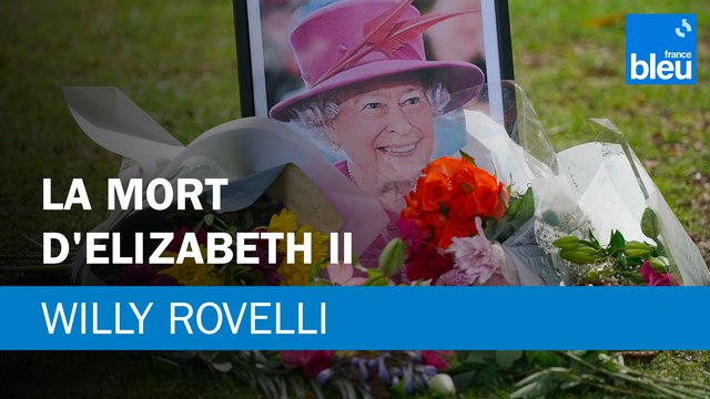 La mort d'Elizabeth II - Le billet de Willy Rovelli