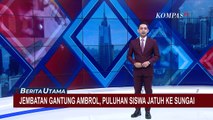 Jembatan Gantung Rapuh Tiba-Tiba Ambrol, 37 Siswa dan Guru SMP Jatuh ke Sungai