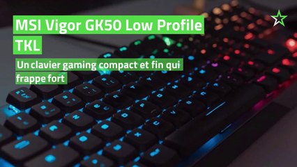 Test MSI Vigor GK50 Low Profile TKL : un clavier gaming compact et fin qui frappe fort