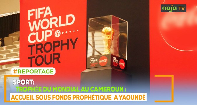 Trophée du Mondial au Cameroun: Accueil sous fonds prophétique à Yaoundé