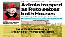 The News Brief: Uhuru-Raila headache as Ruto seizes parliament