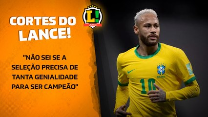'Não sei se a Seleção precisa de tanta genialidade para ser campeão', afirma repórter do L!
