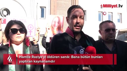 Hamile Raziye'yi öldüren sanık: Bana bütün bunları yaptıran kaynanamdır