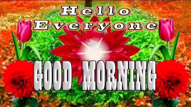 Hello Everyone | Good Morning | GOOD MORNING WISHES | GOOD MORNING video | morning inspirational wishes | morning motivational wishes