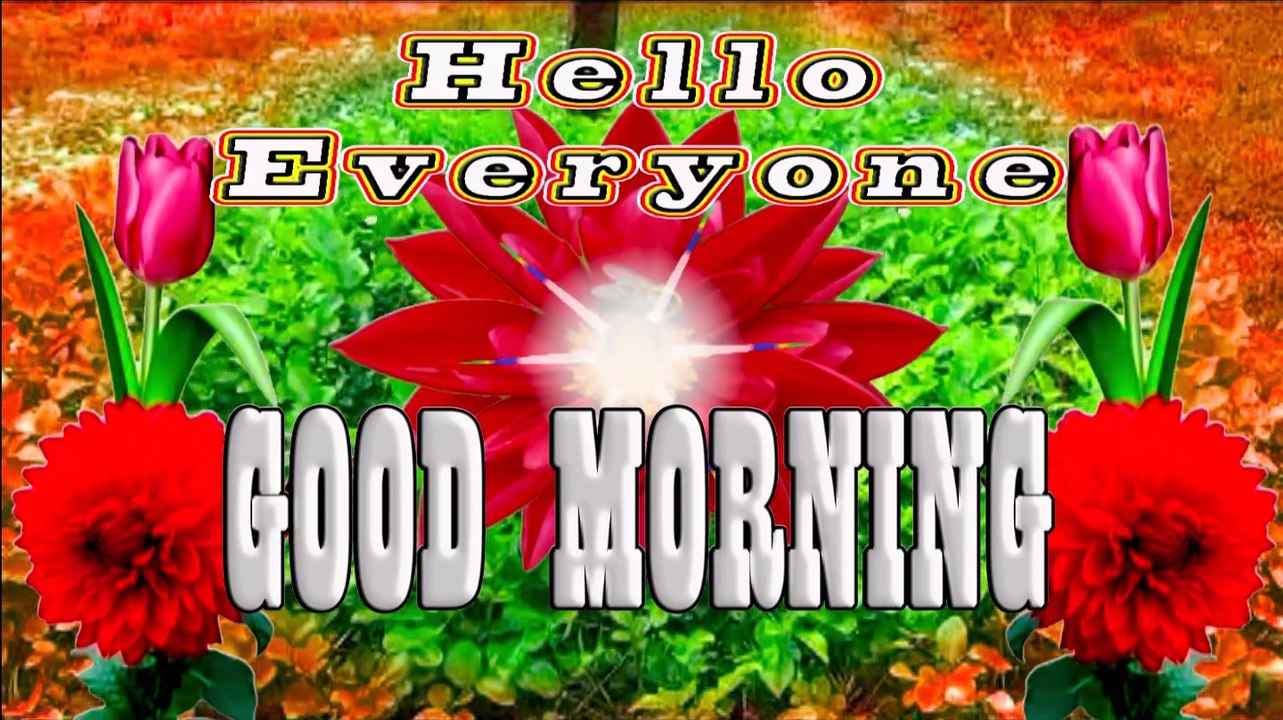 Hello Everyone | Good Morning | GOOD MORNING WISHES | GOOD MORNING video | morning inspirational wishes | morning motivational wishes