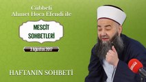 Cübbeli Ahmet Hoca Efendi İle Bu Haftanın Sohbeti 3 Ağustos 2017