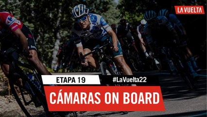 On board cameras - Étape 19 / Stage 19 | #LaVuelta22