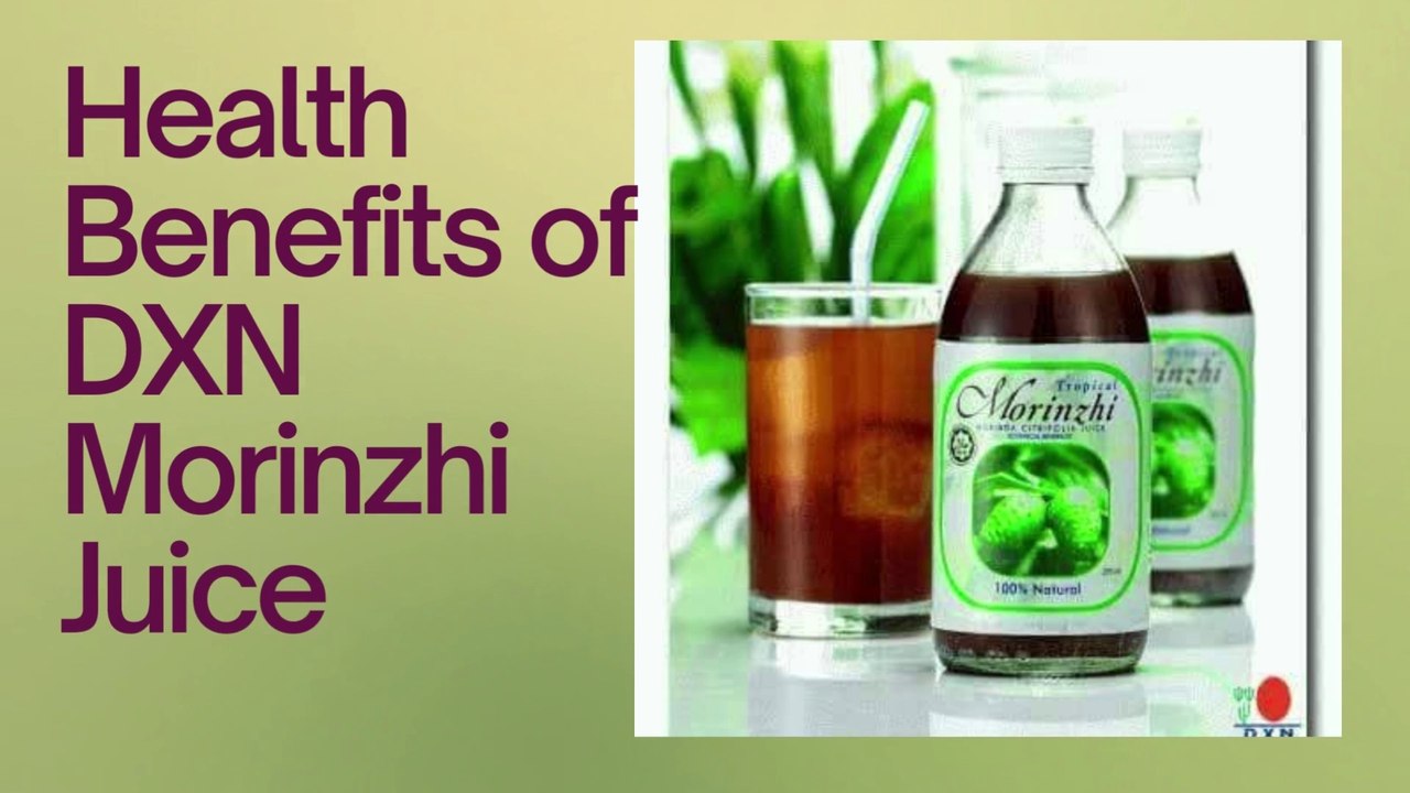 Health Benefits of DXN Morinzhi Juice video Dailymotion