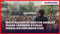 Cerita Mantan Santri Gontor soal Hukuman Fisik saat Melanggar Aturan