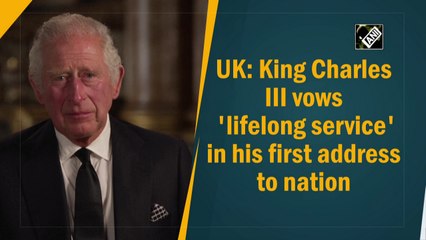 King Charles III vows 'lifelong service' in his first address to nation
