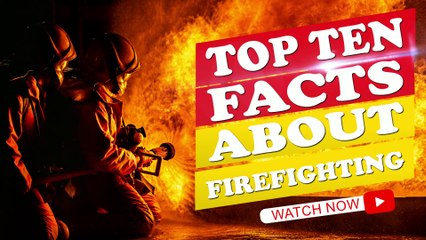 Top 10 Fire Fighter Facts