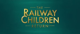 THE RAILWAY CHILDREN RETURN (2022) Trailer VO - HD