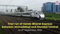अहमदाबाद-मुंबई के बीच वंदे भारत एक्सप्रेस का ट्रायल आरंभ