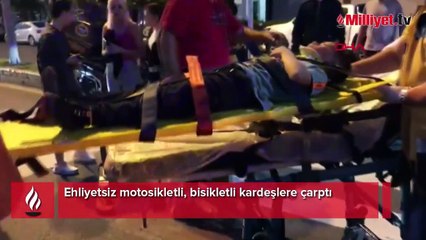 Ehliyetsiz motosikletli, bisikletli kardeşlere çarptı