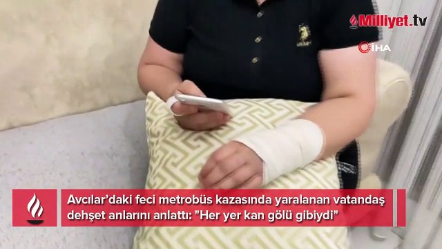 Avcılar’daki metrobüs kazasında yaralanan yolcu dehşet anlarını anlattı