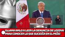 ¡Llama AMLO a leer la denuncia de Lozoya para conocer lo que sucedía en el país!