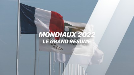 Mondiaux 2022 : Le grand résumé