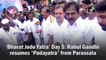 Bharat Jodo Yatra’ Day 5: Rahul Gandhi resumes 'Padayatra' from Parassala