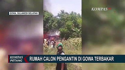 Diduga Akibat Selang Tabung Gas Bocor, Rumah Calon Pengantin di Gowa Terbakar
