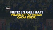 Netizen geli hati 'pemain JDT tak pandai cakap Johor'