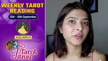 Aquarius: How will this week look for you? | Weekly Tarot Reading: 12th - 18th Sep | Oneindia News