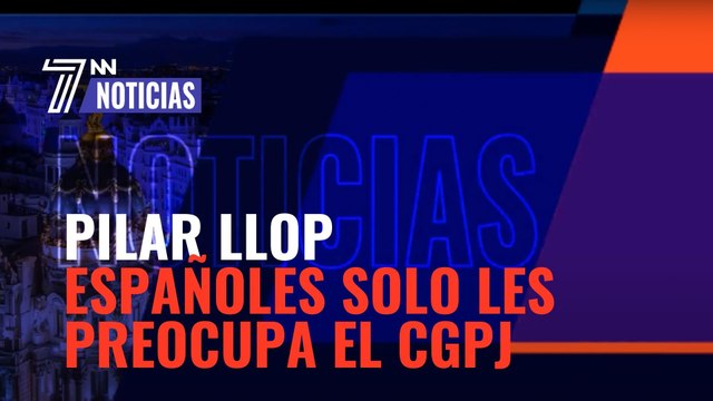 Según Pilar Llop, a los españoles solo les preocupa el CGPJ
