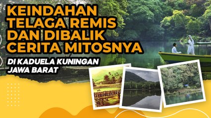 Keindahan Telaga Remis dan Dibalik Cerita Mitosnya