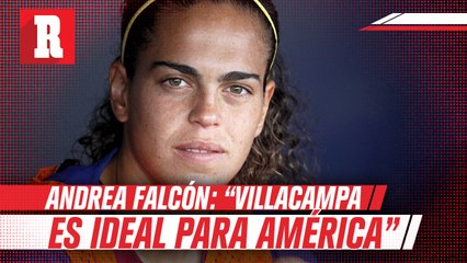 Andrea Falcón: "Villacampa es el técnico ideal para el América"