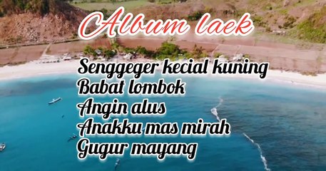 Album Laek Lawas senggeger kecial kuning babat lombok angin alus anakku mas mirah gugur mayang