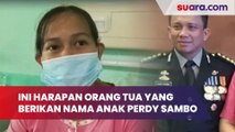 Ini Harapan Orang Tua yang Berikan Nama Anak Perdy Sambo