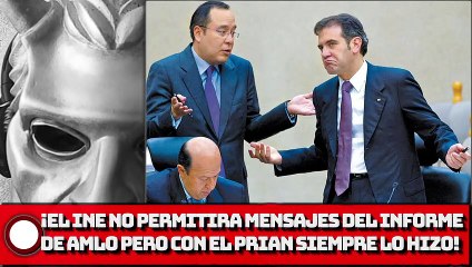 ¡EL INE NO PERMITIRA MENSAJES DEL INFORME DE AMLO PERO CON EL PRIAN SIEMPRE SE HIZO DE LA VISTA GORDA!