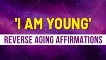 Age Reversal Affirmations | Anti-Aging | Youth & Beauty Affirmations | Law Of Attraction | Manifest