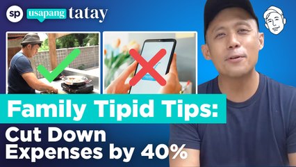 Tips From A Tipid Tatay: How to Cut Down Your Family’s Expenses By 40% | Usapang Tatay