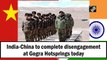 India-China to complete disengagement at Gogra Hotsprings on Sept 12