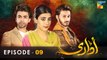 Udaari - Episode 09 - [ HD ] - ( Ahsan Khan - Urwa Hocane - Farhan Saeed )  Drama