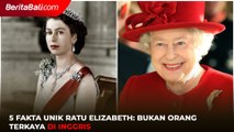 5 fakta Unik Ratu Elizabeth: Bukan Orang Terkaya di Inggris