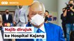 Kesan teruk ubat darah tinggi, Najib dirujuk ke Hospital Kajang