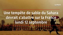 Une tempête de sable du Sahara devrait s’abattre sur la France lundi 12 septembre