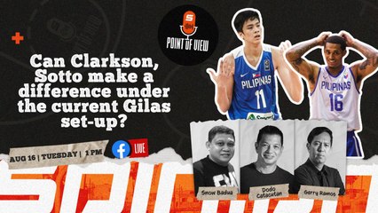 SPIN POV: Can Clarkson, Sotto make a difference under the current Gilas set-up?