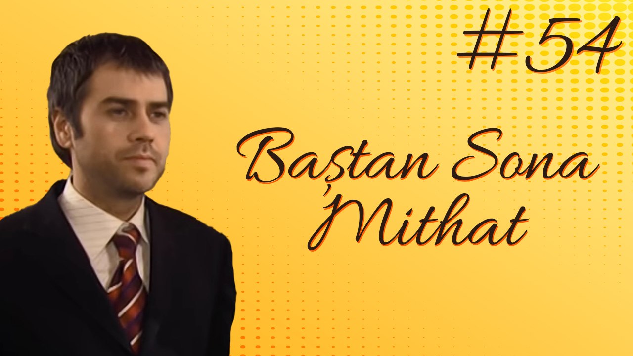 Sahra - Baştan sona Mithat #54