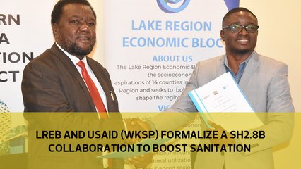 LREB and USAID  (WKSP) formalized a Sh 2.8b collaboration to boost sanitation
